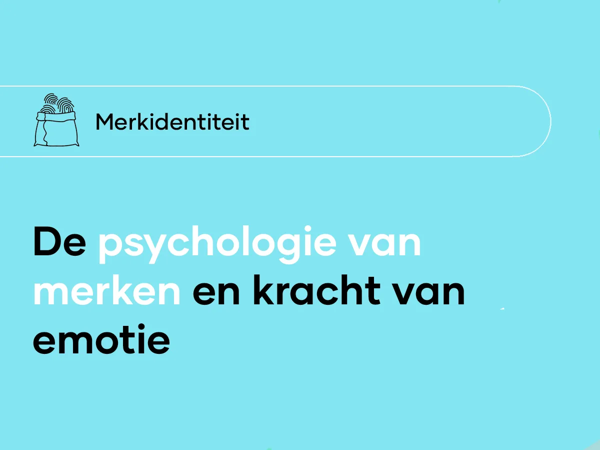 De psychologie van merken en kracht van emotie: 5 kernpunten tot hun overleving