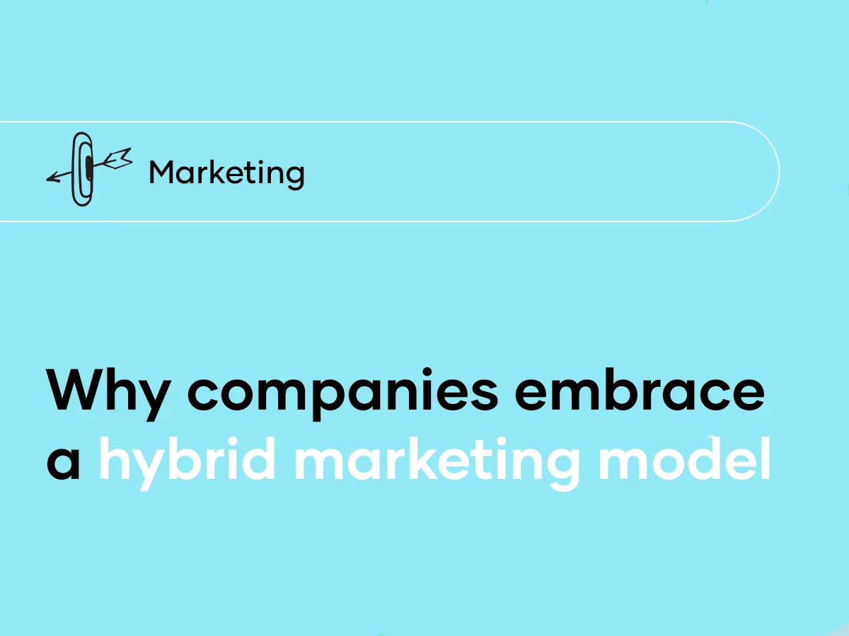 Dit is waarom meer bedrijven in 2025 kiezen voor een hybride marketingmodel