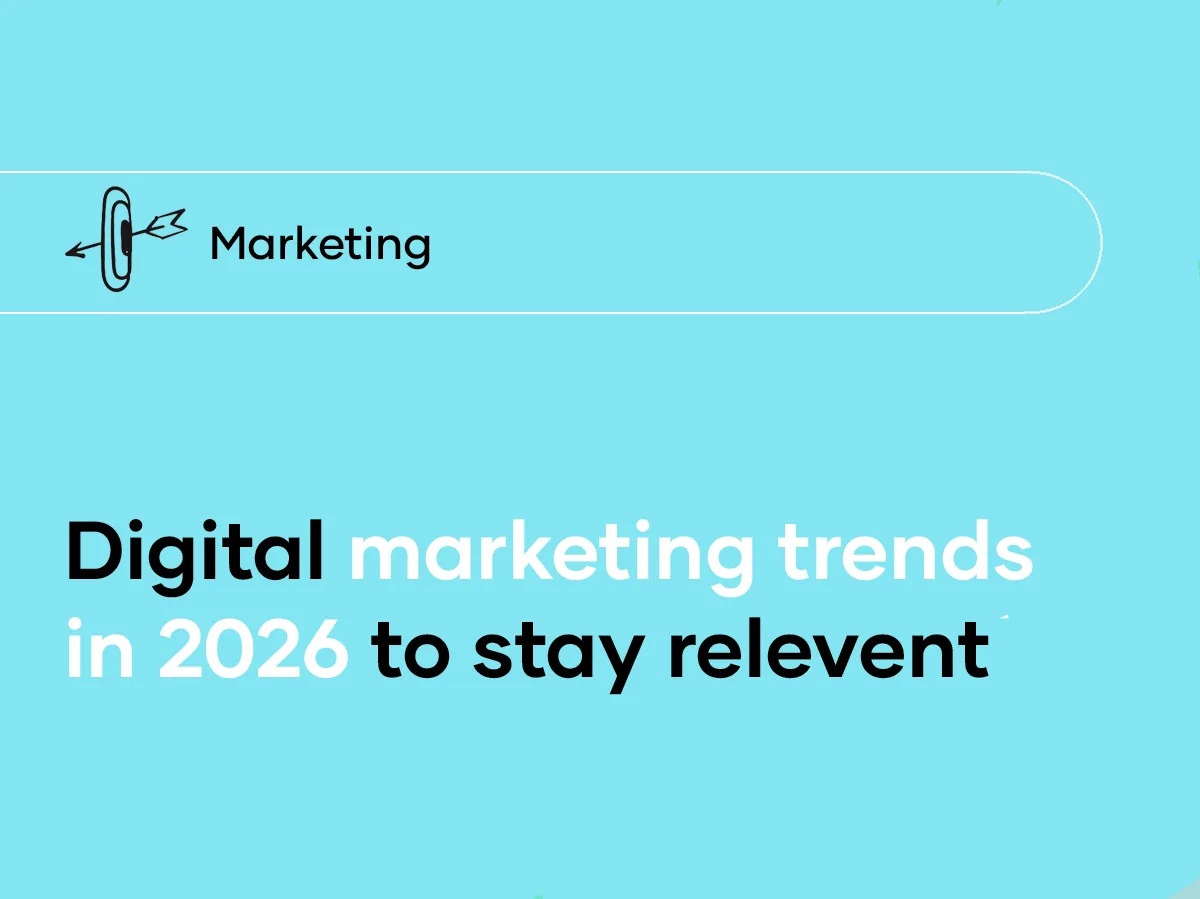 Digital marketing trends in 2026: how brands stay relevant