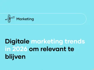 Digitale marketing trends in 2026: hoe merken relevant blijven