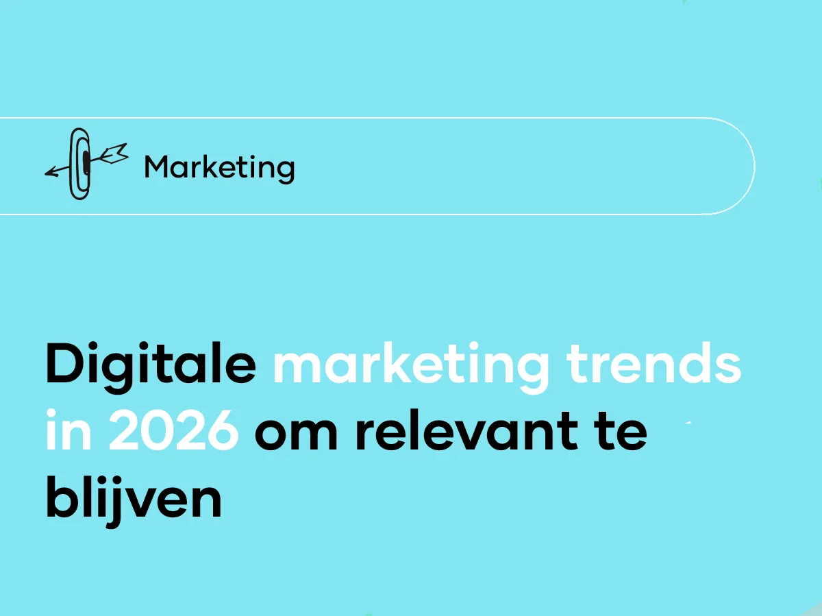Digitale marketing trends in 2026: hoe merken relevant blijven